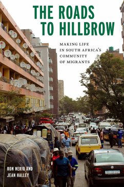The Roads to Hillbrow: Making Life in South Africa's Community of Migrants - Nerio, Ron; Halley, Jean