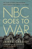 NBC Goes to War: The Diary of Radio Correspondent James Cassidy from London to the Bulge