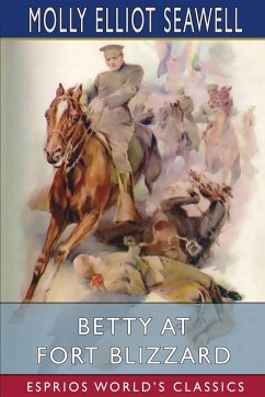 Betty at Fort Blizzard (Esprios Classics) - Seawell, Molly Elliot