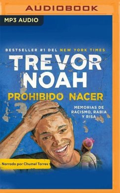 Prohibido Nacer: Memorias de Racismo, Rabia Y Risa - Noah, Trevor