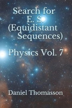 Search for E. S. (Equidistant Sequences) Physics Vol. 7 - Thomasson, Daniel