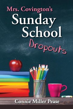 Mrs. Covington's Sunday School Dropouts - Pease, Connie Miller J