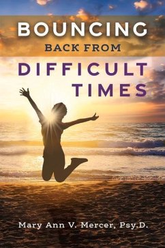 Bouncing Back from Difficult Times - Psy D., Mary Ann V. Mercer