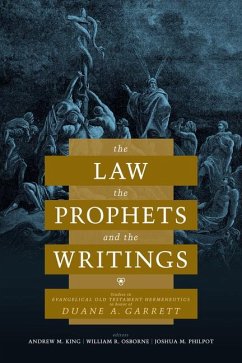 The Law, the Prophets, and the Writings - King, Andrew M; Philpot, Joshua M; Osborne, William R