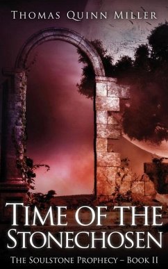 Time of the Stonechosen - Miller, Thomas Quinn