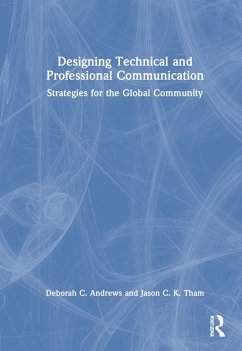 Designing Technical and Professional Communication - Andrews, Deborah C; Tham, Jason C K