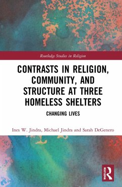 Contrasts in Religion, Community, and Structure at Three Homeless Shelters - Jindra, Ines W; Jindra, Michael; Degenero, Sarah