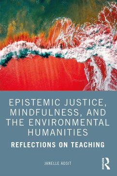 Epistemic Justice, Mindfulness, and the Environmental Humanities - Adsit, Janelle