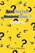 Have You Ever Wondered About...? - Bild 1