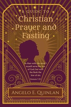 Christian Prayer and Fasting: Prayer and Fasting - Quinlan, Angelo E.