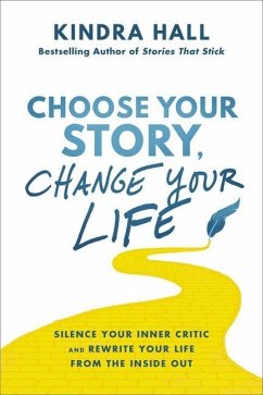 Choose Your Story, Change Your Life - Hall, Kindra