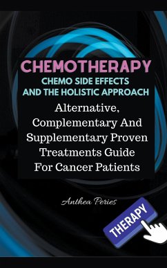 Chemotherapy Chemo Side Effects And The Holistic Approach - Peries, Anthea