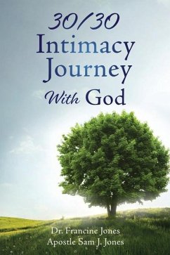 30/30 Intimacy Journey With God - Jones, Francine; Jones, Apostle Sam J.