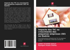 Impacto das TIC no crescimento das pequenas empresas (SE) no Quénia - Ogalo, James Ochieng;Asaka Charles, Nyangara