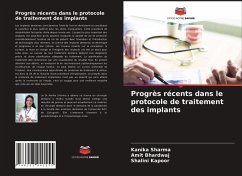 Progrès récents dans le protocole de traitement des implants - Sharma, Kanika;Bhardwaj, Amit;Kapoor, Shalini