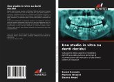 Uno studio in vitro su denti decidui