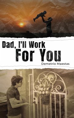 Dad, I'll Work For You - Maestas, Demetrio