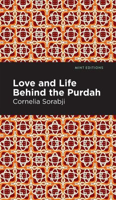 Love and Life Behind the Purdah - Sorabji, Cornelia