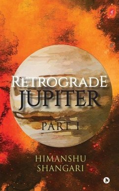 Retrograde Jupiter - Part I - Shangari, Himanshu