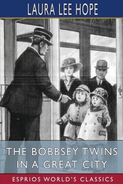 The Bobbsey Twins in a Great City (Esprios Classics) - Hope, Laura Lee