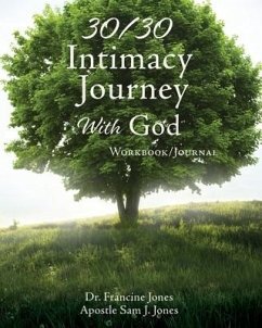 30/30 Intimacy Journey With God Workbook/Journal - Jones, Francine; Jones, Apostle Sam J.