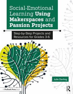 Social-Emotional Learning Using Makerspaces and Passion Projects - Darling, Julie