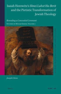 Isaiah Horowitz's Shnei Luhot Ha-Berit and the Pietistic Transformation of Jewish Theology - Citron, Joseph