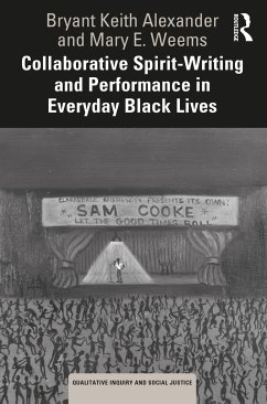 Collaborative Spirit-Writing and Performance in Everyday Black Lives - Alexander, Bryant Keith; Weems, Mary E