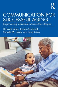 Communication for Successful Aging - Giles, Howard; Gasiorek, Jessica (University of Hawaii and Manoa); Davis, Sharde M.
