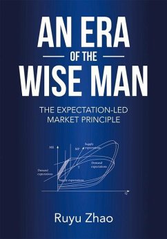 An Era of the Wise Man: The Expectation-Led Market Principle - Zhao, Ruyu