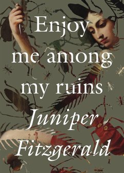 Enjoy Me Among My Ruins - Fitzgerald, Juniper