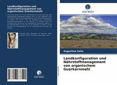 Landkonfiguration und Nährstoffmanagement von organischem Guarkernmehl - Saha, Augustina