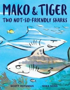 Mako & Tiger: Two Not-So-Friendly Sharks - Rothman, Scott