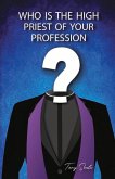 Who Is the High Priest of Your Profession