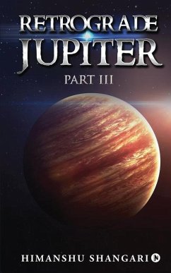 Retrograde Jupiter - Part III - Himanshu Shangari