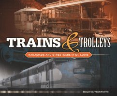 Trains and Trolleys: Railroads and Streetcars in St. Louis - Butterworth, Molly