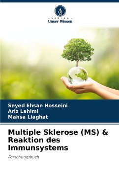 Multiple Sklerose (MS) & Reaktion des Immunsystems - Hosseini, Seyed Ehsan;Lahimi, Ariz;Liaghat, Mahsa