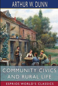 Community Civics and Rural Life (Esprios Classics) - Dunn, Arthur W