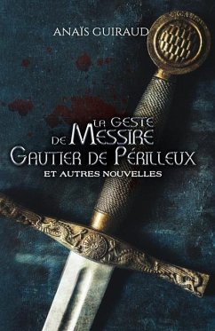 La geste de Messire Gautier de Périlleux - Guiraud, Anais