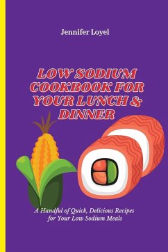 Low Sodium Cookbook for Your Lunch & Dinner - Loyel, Jennifer