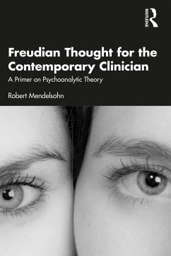 Freudian Thought for the Contemporary Clinician - Mendelsohn, Robert