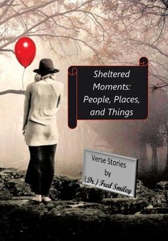 Sheltered Moments: People, Places, and Things. - Smiley, Fred