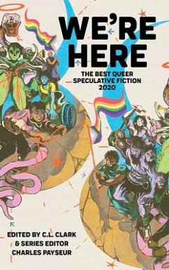 We're Here: The Best Queer Speculative Fiction 2020 - Payseur (Series Editor), Charles; Clark (Guest Editor), C. L.