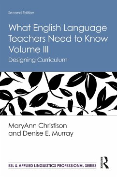 What English Language Teachers Need to Know Volume III - Christison, Maryann; Murray, Denise E