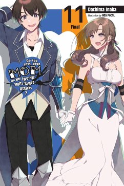 Do You Love Your Mom and Her Two-Hit Multi-Target Attacks?, Vol. 11 (light novel) - Inaka, Dachima