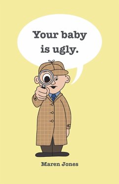 Your baby is ugly. - Jones, Maren