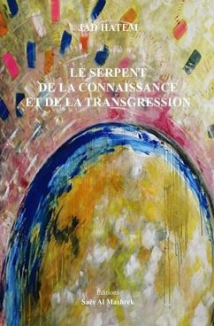 Le Serpent de la Connaissance Et de la Transgression - Hatem, Jad