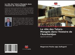 Le rôle des Tatars-Mongols dans l'histoire de l'Azerbaïdjan - Pasha ogly Zulfugarli, Magerram