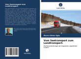 Vom Seetransport zum Landtransport: Vom Seetransport zum Landtransport: