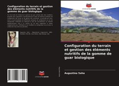Configuration du terrain et gestion des éléments nutritifs de la gomme de guar biologique - Saha, Augustina